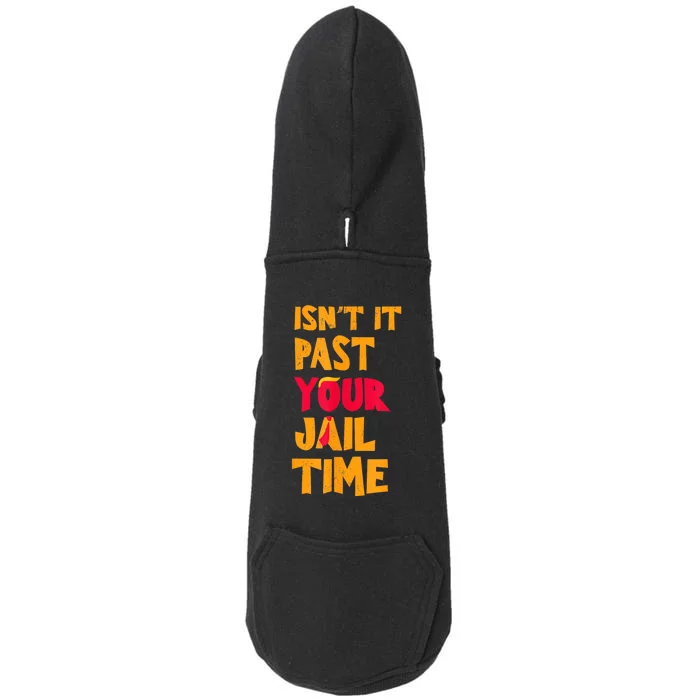 IsnT It Past Your Jail Time? Funny Sarcastic Quot Doggie 3-End Fleece Hoodie