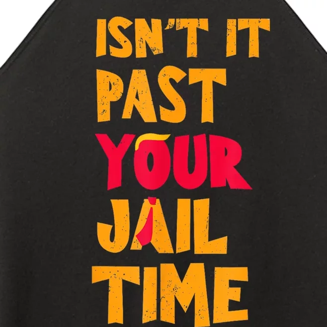 IsnT It Past Your Jail Time? Funny Sarcastic Quot Women’s Perfect Tri Rocker Tank