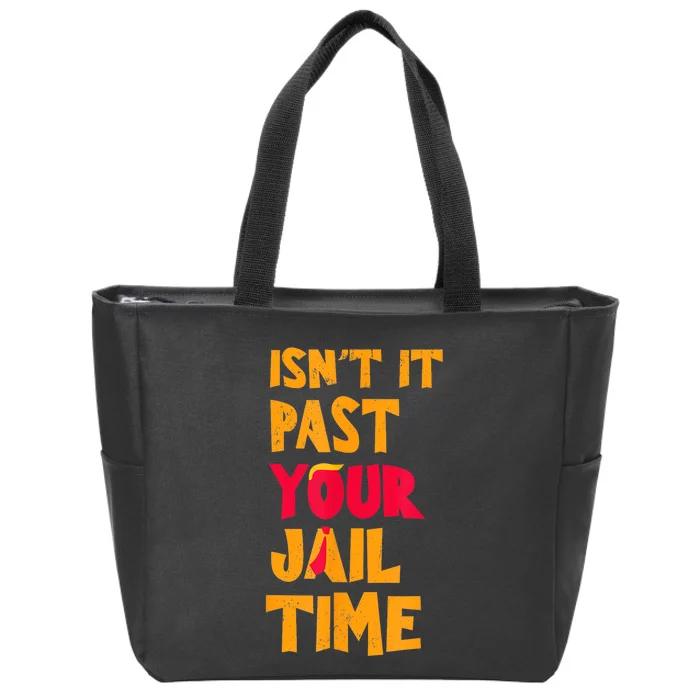 IsnT It Past Your Jail Time? Funny Sarcastic Quot Zip Tote Bag