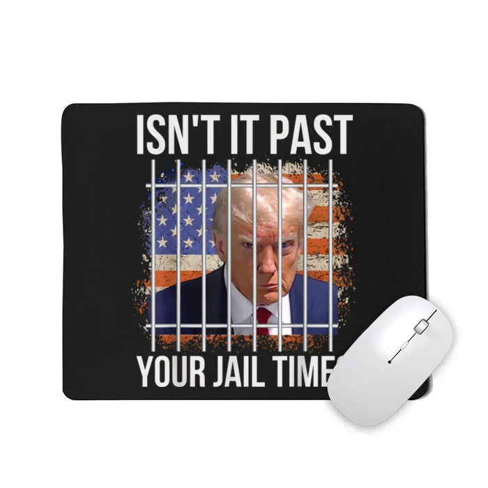 isn't it past your jail time Mousepad