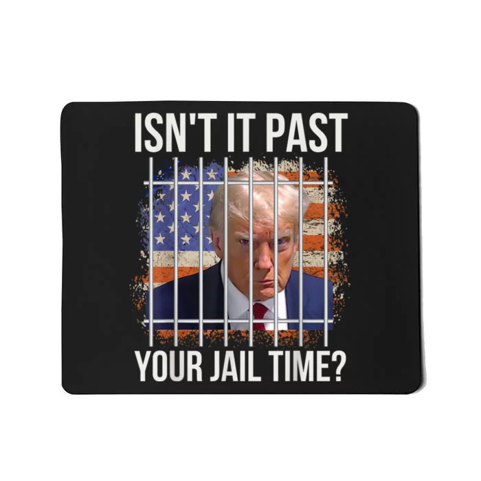 isn't it past your jail time Mousepad