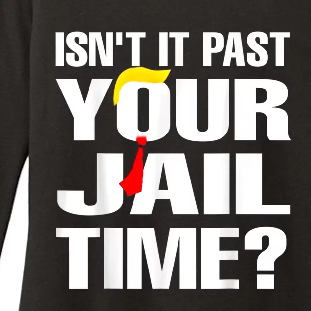 IsnT It Past Your Jail Time Womens CVC Long Sleeve Shirt