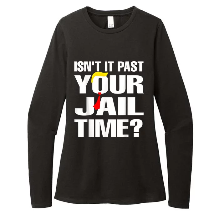 IsnT It Past Your Jail Time Womens CVC Long Sleeve Shirt