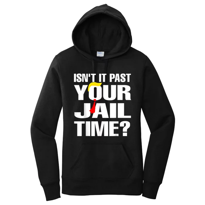 IsnT It Past Your Jail Time Women's Pullover Hoodie