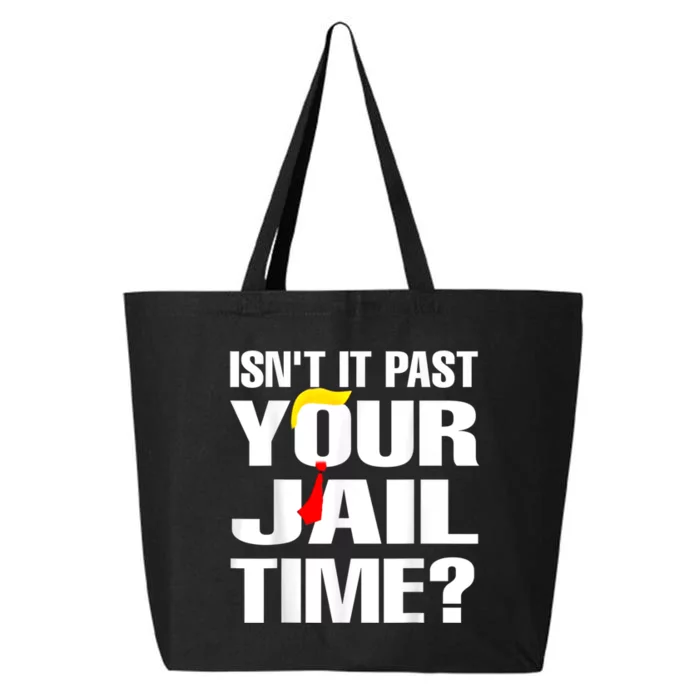 IsnT It Past Your Jail Time 25L Jumbo Tote