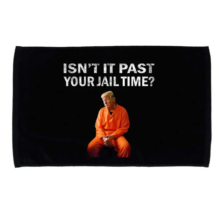 Isn’T It Past Your Jail Time Trump Microfiber Hand Towel