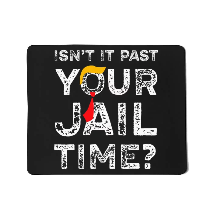 Isn’T It Past Your Jail Time Funny Saying Joke Humour Mousepad