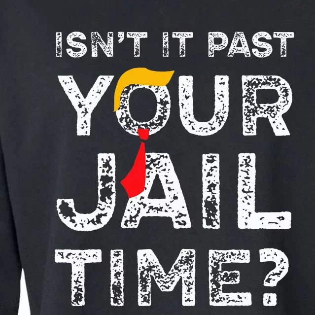 Isn’T It Past Your Jail Time Funny Saying Joke Humour Cropped Pullover Crew