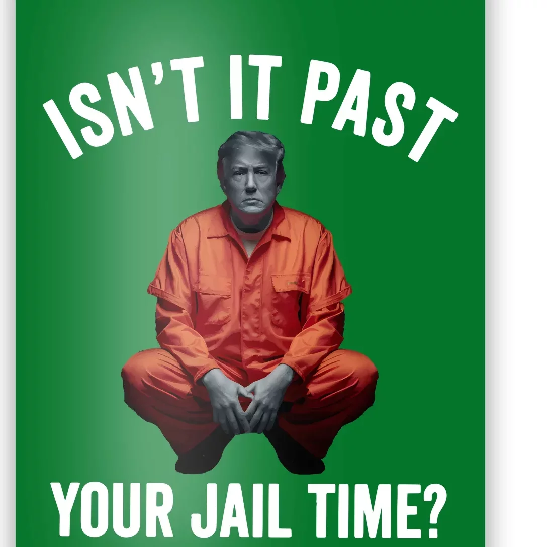 Isn’T It Past Your Jail Time Funny Saying Poster