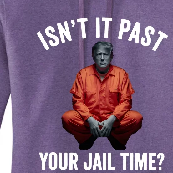 Isn’T It Past Your Jail Time Funny Saying Women's Pullover Hoodie