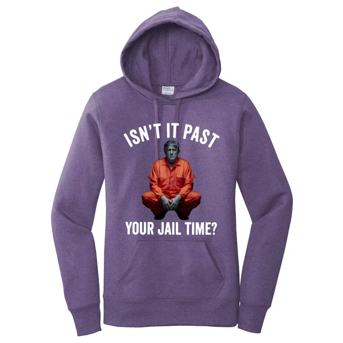 Isn’T It Past Your Jail Time Funny Saying Women's Pullover Hoodie