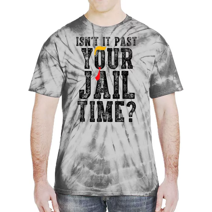 IsnT It Past Your Jail Time? Funny Sarcastic Quote Tie-Dye T-Shirt