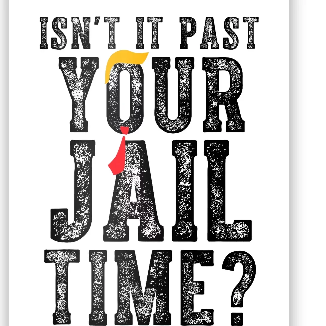 IsnT It Past Your Jail Time? Funny Sarcastic Quote Poster