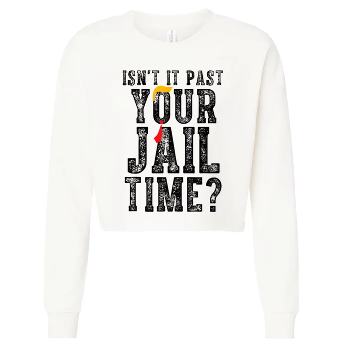 IsnT It Past Your Jail Time? Funny Sarcastic Quote Cropped Pullover Crew