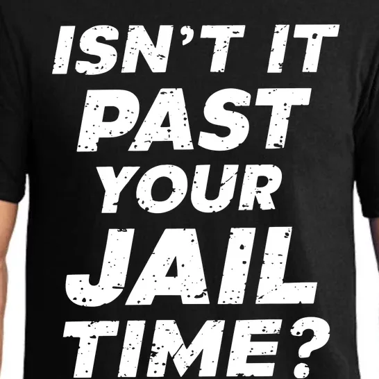 Isn’T It Past Your Jail Time Funny Saying Pajama Set