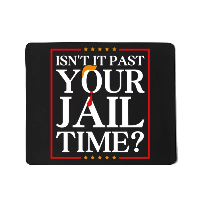 Isn’T It Past Your Jail Time Mousepad