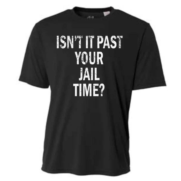 Isn’T It Past Your Jail Time Funny Cooling Performance Crew T-Shirt