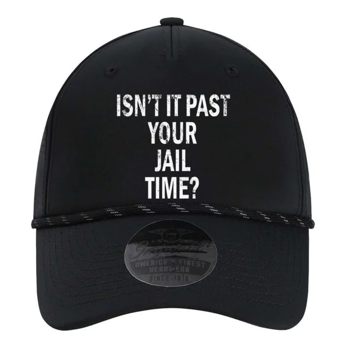 Isn’T It Past Your Jail Time Funny Performance The Dyno Cap