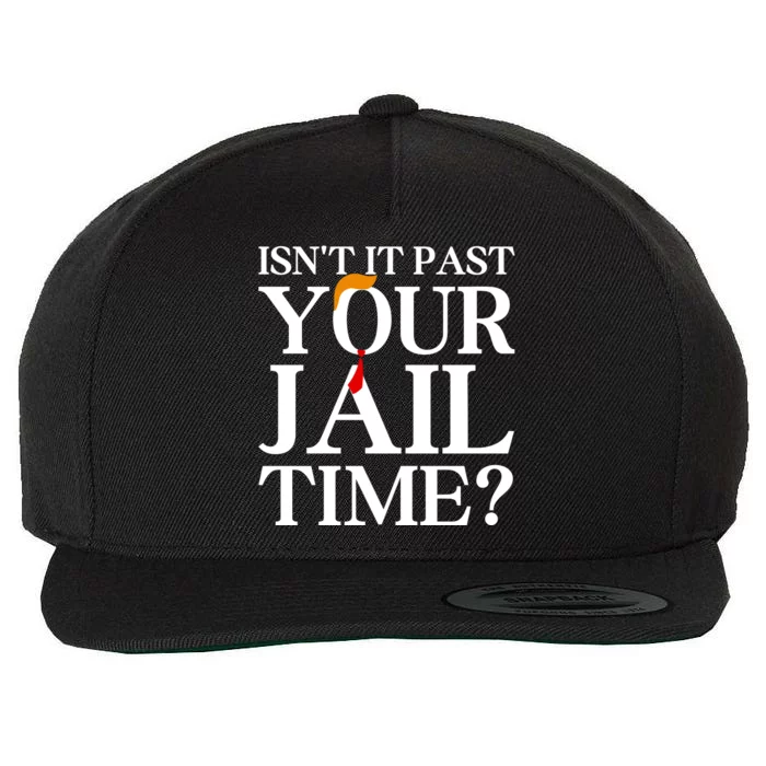 Isn’T It Past Your Jail Time Wool Snapback Cap