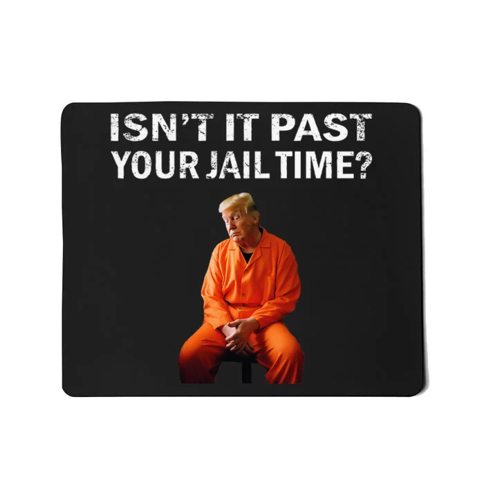 Isn’T It Past Your Jail Time Mousepad