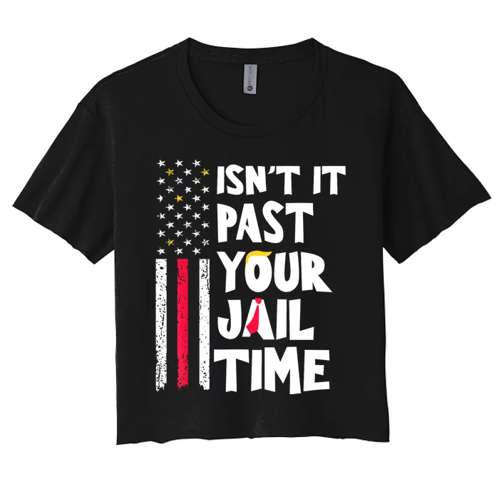 IsnT It Past Your Jail Time? Funny Sarcastic Quote Women's Crop Top Tee