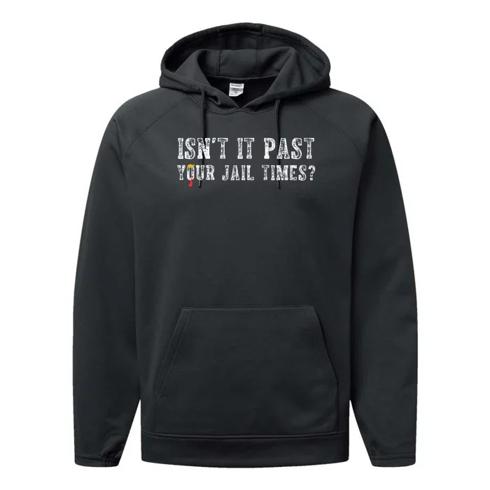 IsnT It Past Your Jail Time Performance Fleece Hoodie