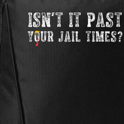 IsnT It Past Your Jail Time City Backpack