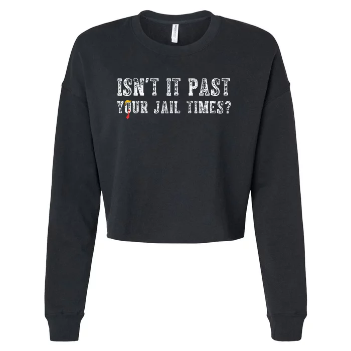 IsnT It Past Your Jail Time Cropped Pullover Crew