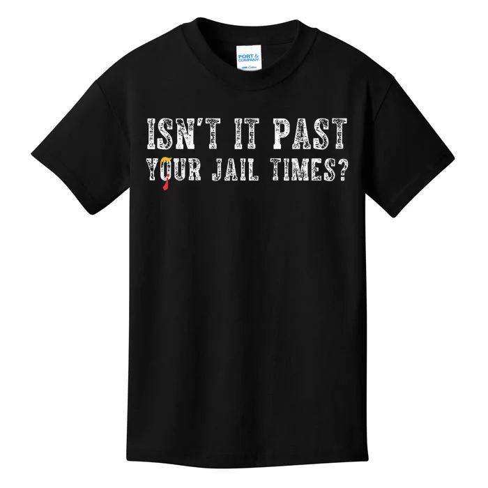 IsnT It Past Your Jail Time Kids T-Shirt