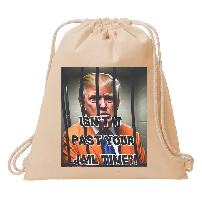 IsnT It Past Your Jail Time Drawstring Bag