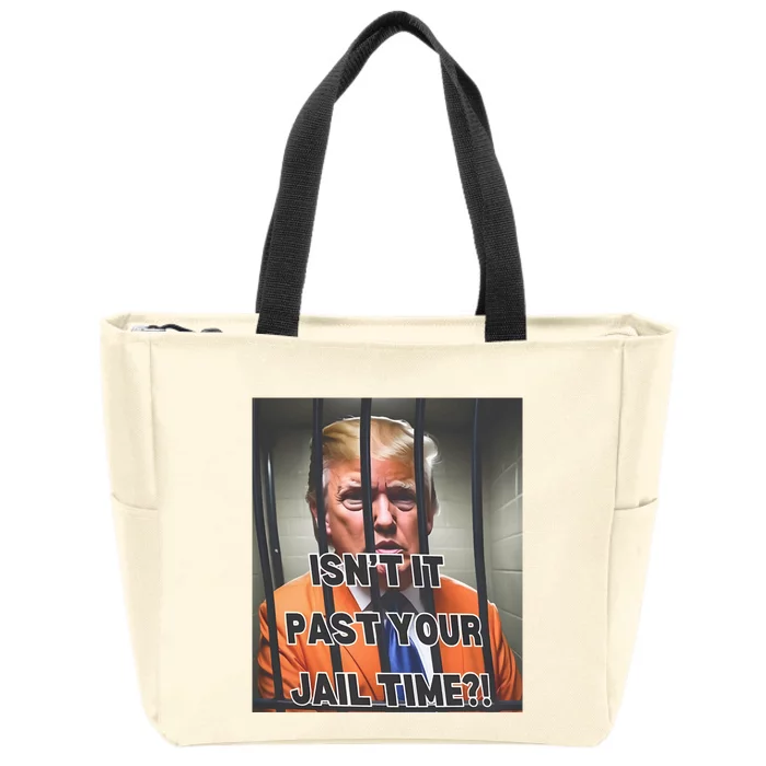 IsnT It Past Your Jail Time Zip Tote Bag