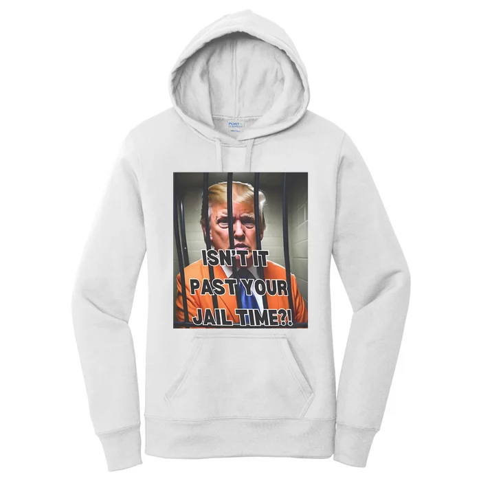 IsnT It Past Your Jail Time Women's Pullover Hoodie