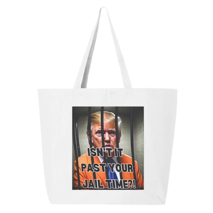 IsnT It Past Your Jail Time 25L Jumbo Tote