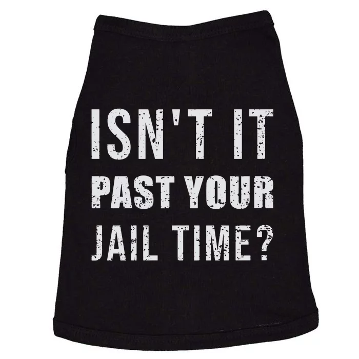 IsnT It Past Your Jail Time Funny 2024 Election Doggie Tank