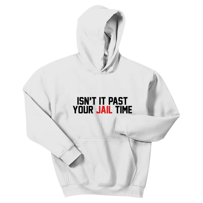 IsnT It Past Your Jail Time Kids Hoodie