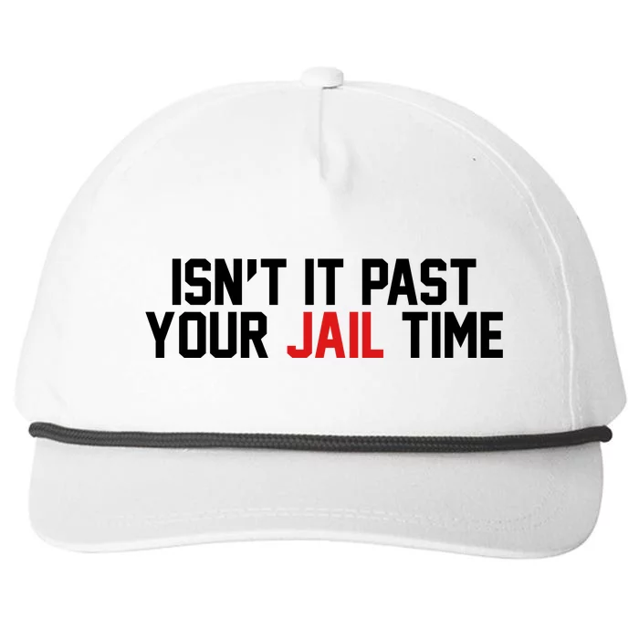 IsnT It Past Your Jail Time Snapback Five-Panel Rope Hat