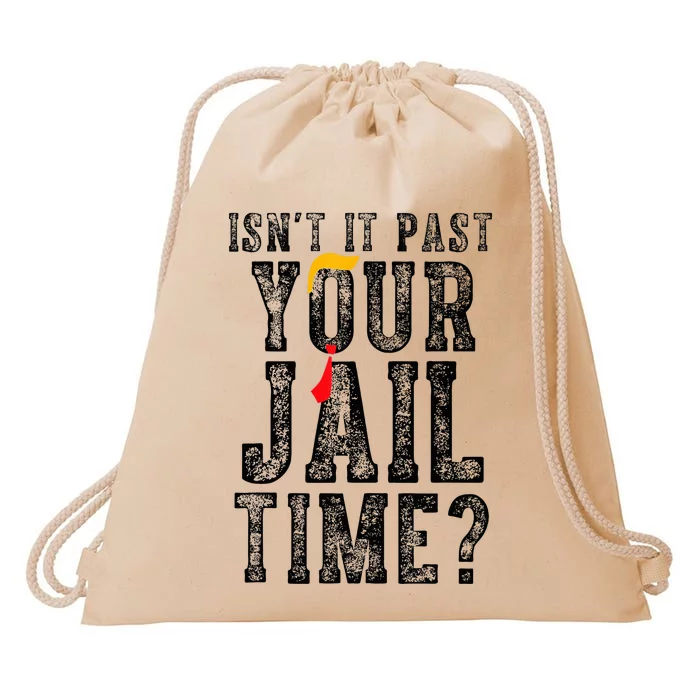 IsnT It Past Your Jail Time Funny Sarcastic Quote Drawstring Bag