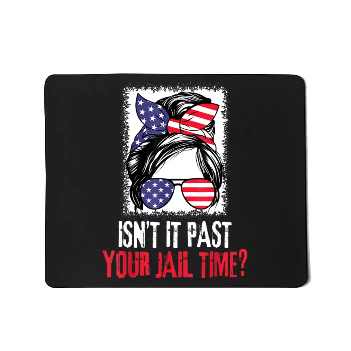 IsnT It Past Your Jail Time? Funny Sarcastic Quote Mousepad