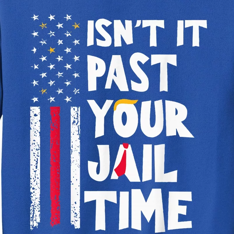 IsnT It Past Your Jail Time Sweatshirt