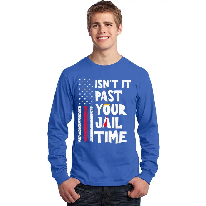 IsnT It Past Your Jail Time Tall Long Sleeve T-Shirt