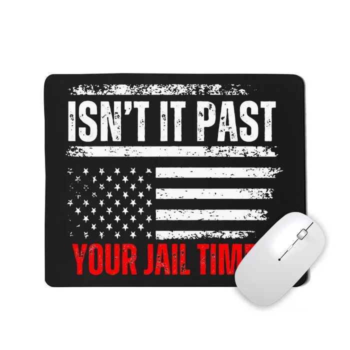 IsnT It Past Your Jail Time Funny Prisoner Mousepad