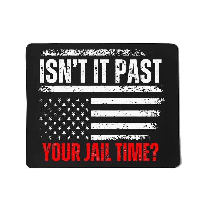 IsnT It Past Your Jail Time Funny Prisoner Mousepad