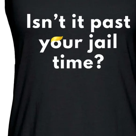 IsnT It Past Your Jail Time? Funny Sarcastic Quote Adults Ladies Essential Flowy Tank