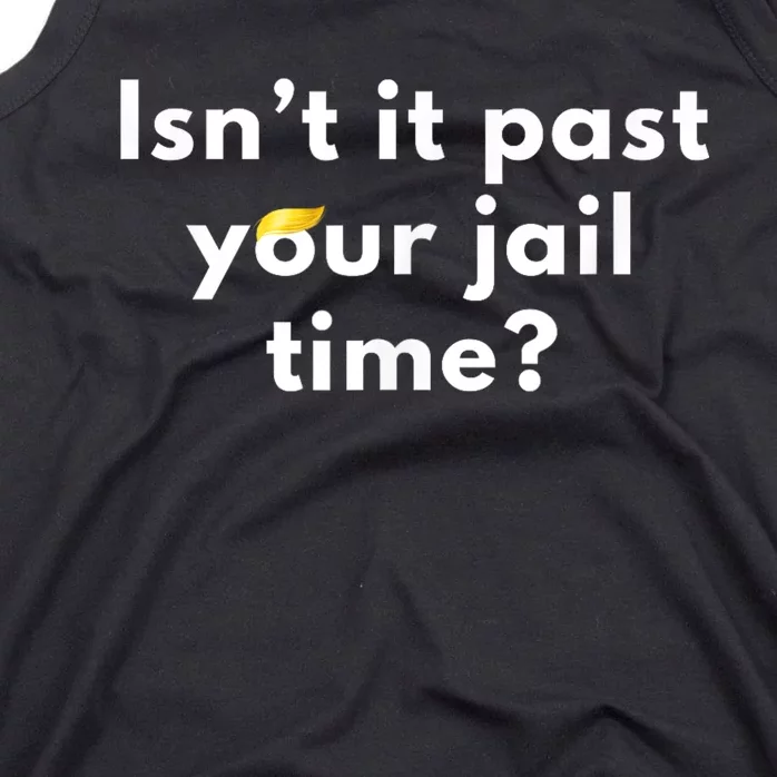 IsnT It Past Your Jail Time? Funny Sarcastic Quote Adults Tank Top