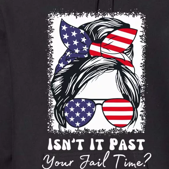 IsnT It Past Your Jail Time Funny Premium Hoodie