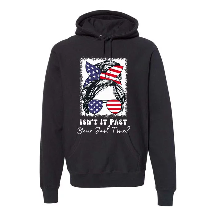 IsnT It Past Your Jail Time Funny Premium Hoodie