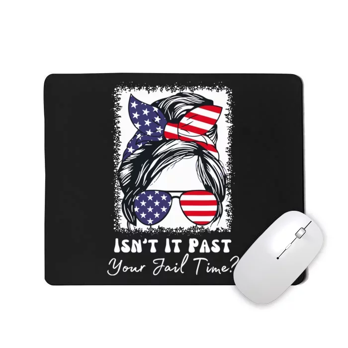 IsnT It Past Your Jail Time Funny Mousepad