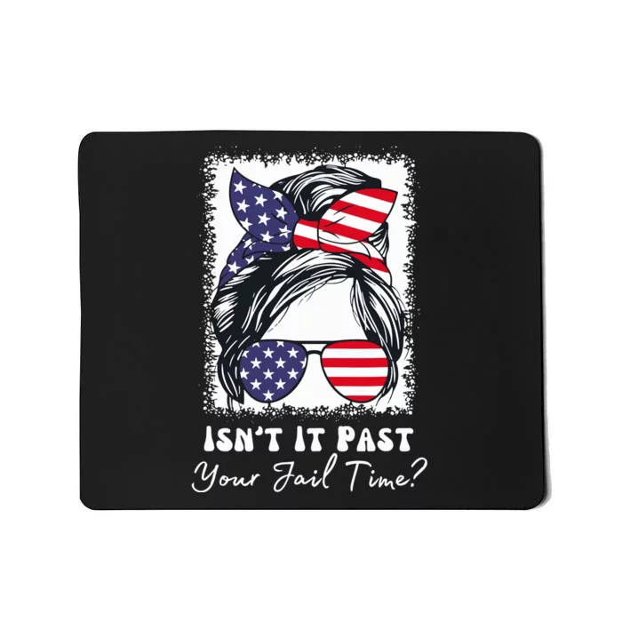 IsnT It Past Your Jail Time Funny Mousepad