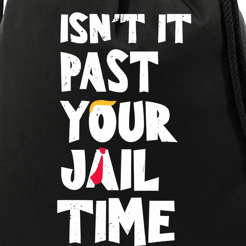 IsnT It Past Your Jail Time Funny Drawstring Bag