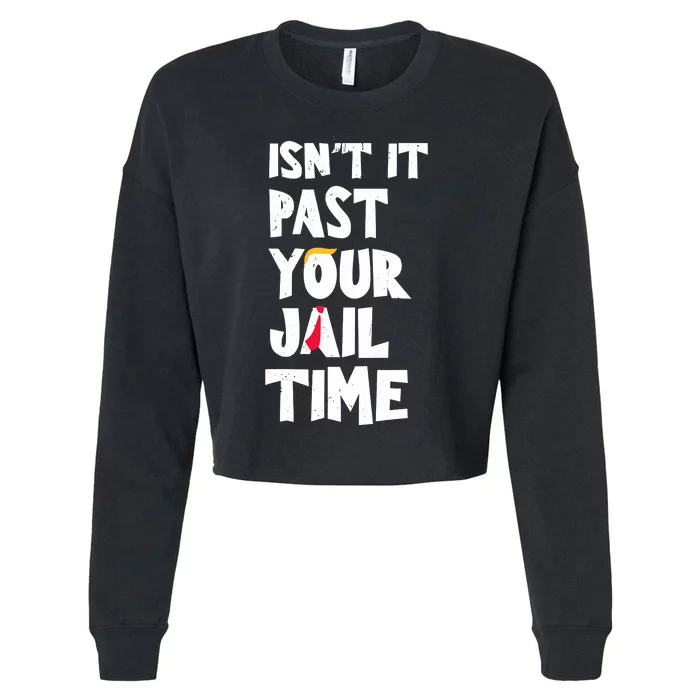 IsnT It Past Your Jail Time Funny Cropped Pullover Crew